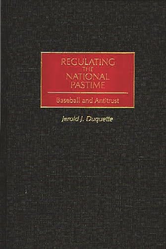 Beispielbild fr Regulating the National Pastime : Baseball and Antitrust zum Verkauf von Better World Books