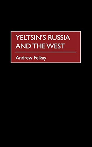 Stock image for Yeltsin's Russia and the West: for sale by Midtown Scholar Bookstore