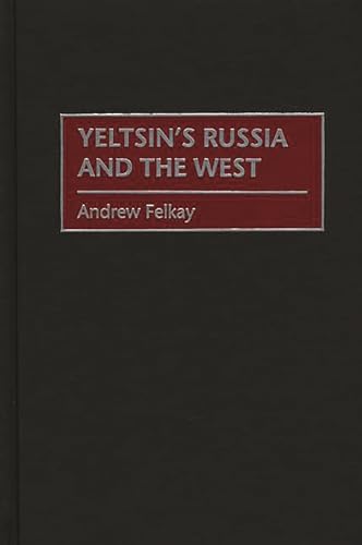 9780275965389: Yeltsin's Russia and the West: