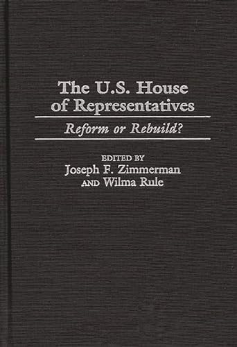 Stock image for U.S. House of Representatives: Reform or Rebuild? for sale by Ria Christie Collections