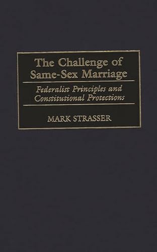 Stock image for The Challenge of Same-Sex Marriage: Federalist Principles and Constitutional Protections for sale by GF Books, Inc.