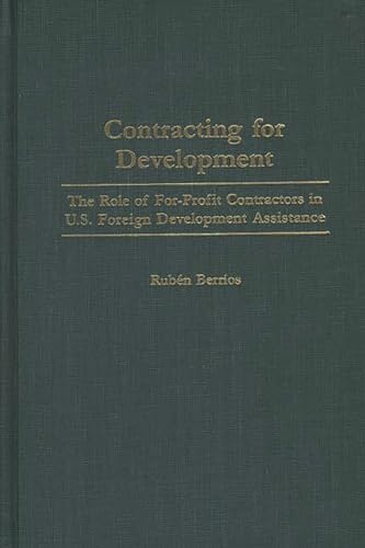 Contracting For Development: The Role Of For-Profit Contractors In U.S. Foreign Development Assis...