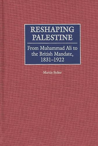 9780275966393: Reshaping Palestine: From Muhammad Ali to the British Mandate, 1831-1922