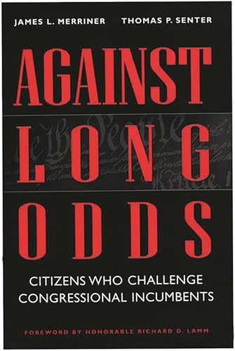 Beispielbild fr Against Long Odds : Citizens Who Challenge Congressional Incumbents zum Verkauf von Better World Books