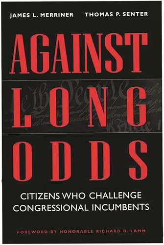 9780275966423: Against Long Odds: Citizens Who Challenge Congressional Incumbents