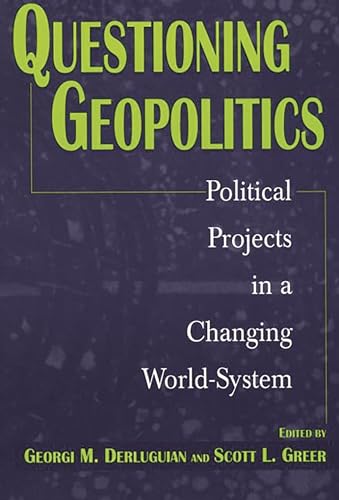 9780275966560: Questioning Geopolitics: Political Projects in a Changing World-System
