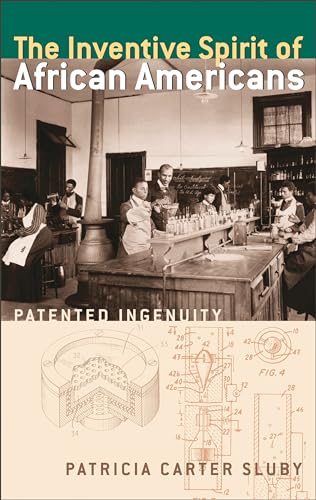 The Inventive Spirit of African Americans : Patented Ingenuity - Patricia Carter Sluby