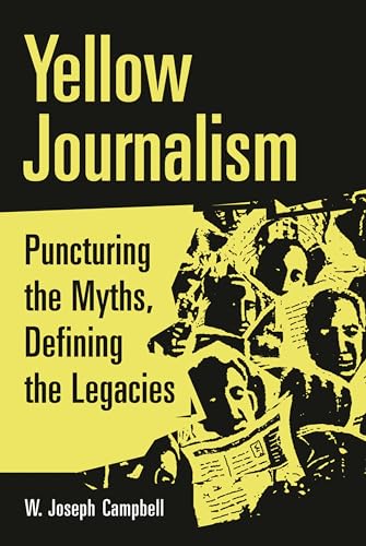 Stock image for Yellow Journalism : Puncturing the Myths, Defining the Legacies for sale by Better World Books