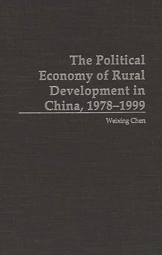 9780275966874: The Political Economy of Rural Development in China, 1978-1999