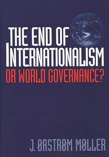 9780275967017: The End of Internationalism: Or World Governance?