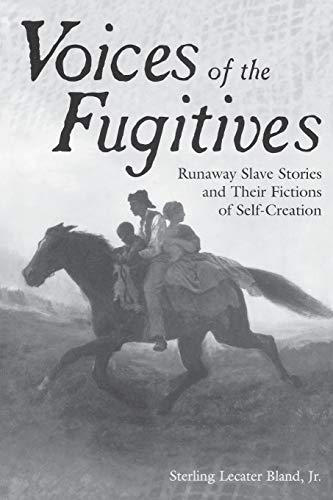 Stock image for Voices of the Fugitives: Runaway Slave Stories and Their Fictions of Self-Creation for sale by Gulf Coast Books