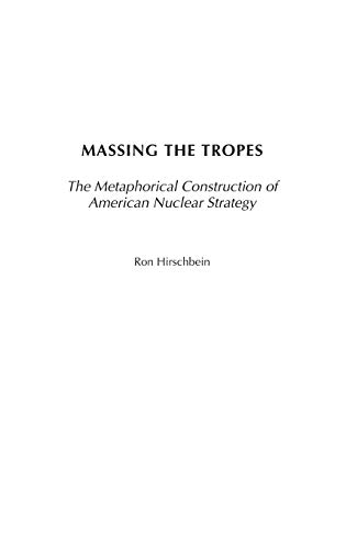 Stock image for Massing the Tropes: The Metaphorical Construction of American Nuclear Strategy (Praeger Security International) for sale by HPB-Red