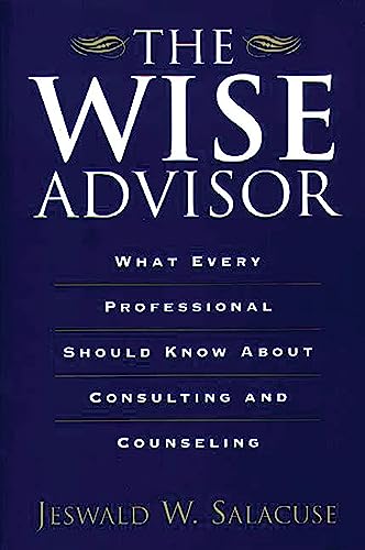 Beispielbild fr The Wise Advisor: What Every Professional Should Know About Consulting and Counseling zum Verkauf von Wonder Book