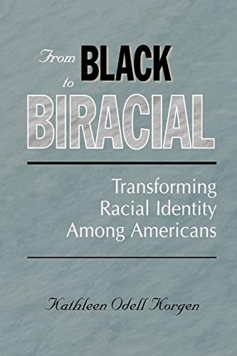 9780275967444: From Black to Biracial: Transforming Racial Identity Among Americans