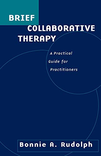 Stock image for Brief Collaborative Therapy: A Practical Guide for Practitioners for sale by SecondSale
