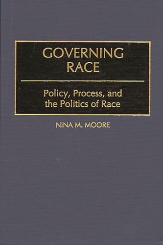 9780275967611: Governing Race: Policy, Process, and the Politics of Race