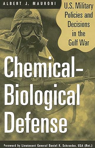 Chemical-Biological Defense; U.S. Military Policies and Decisions in the Gulf War