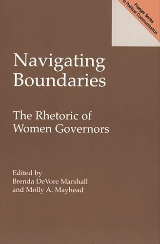 Stock image for Navigating Boundaries: The Rhetoric of Women Governors (Praeger Series in Political Communication) for sale by Chiron Media