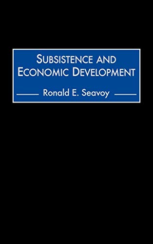 9780275967819: Subsistence and Economic Development