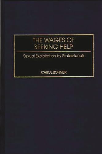 Imagen de archivo de The Wages of Seeking Help: Sexual Exploitation by Professionals a la venta por HPB-Red