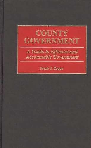 Beispielbild fr County Government: A Guide to Efficient and Accountable Government zum Verkauf von Enterprise Books