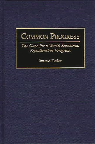 Stock image for Common Progress: The Case for a World Economic Equalization Program for sale by Learnearly Books