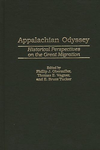 Appalachian Odyssey: Historical Perspectives on the Great Migration (9780275968519) by Obermiller, Phillip; Wagner, Thomas E.