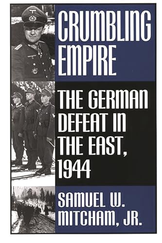 Imagen de archivo de Crumbling Empire: The German Defeat in the East, 1944 a la venta por SecondSale