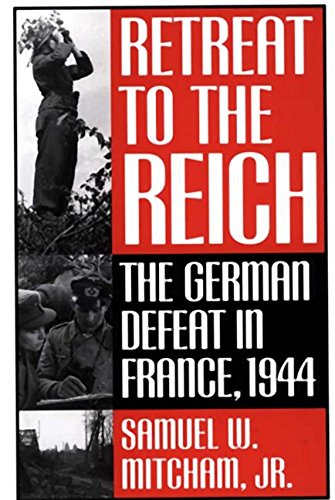 Imagen de archivo de Retreat to the Reich : The German Defeat in France 1944 a la venta por Better World Books