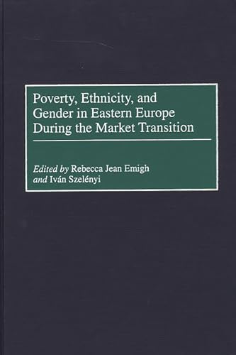 Poverty, Ethnicity, and Gender in Eastern Europe During the Market Transition (9780275968816) by Emigh, Rebecca J.; Szelenyi, Ivan