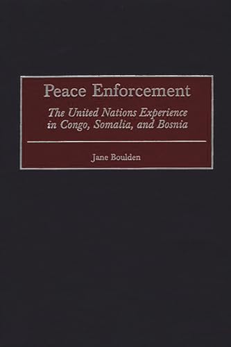 Stock image for Peace Enforcement : The United Nations Experience in Congo, Somalia, and Bosnia for sale by Better World Books
