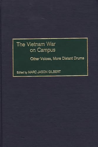 The Vietnam War on Campus: Other Voices, More Distant Drums (9780275969097) by Gilbert, Marc J.