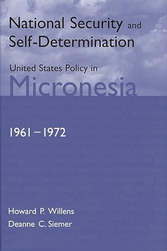 Beispielbild fr National Security and Self-Determination: United States Policy in Micronesia (1961-1972) zum Verkauf von suffolkbooks
