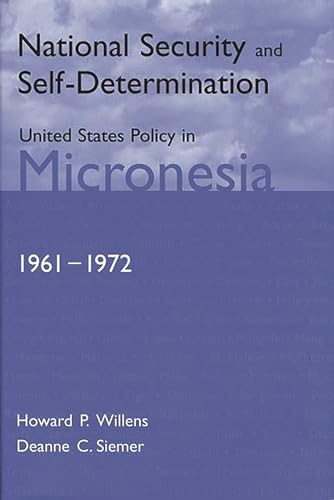 9780275969141: National Security and Self-Determination: United States Policy in Micronesia (1961-1972)