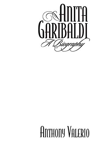 Stock image for Anita Garibaldi: A Biography (Italian and Italian American Studies (Praeger Paperback)) [Paperback] [Dec 30, 2000] Valerio, Anthony W. for sale by Kell's Books
