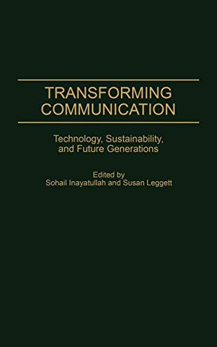 Stock image for Transforming Communication: Technology, Sustainability, And Future Generations (praeger Studies On The 21st Century) for sale by Basi6 International