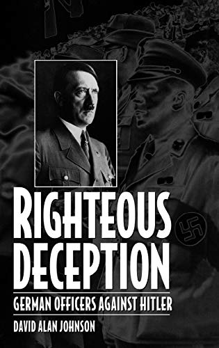 Beispielbild fr Righteous Deception : German Officers Against Hitler zum Verkauf von Better World Books