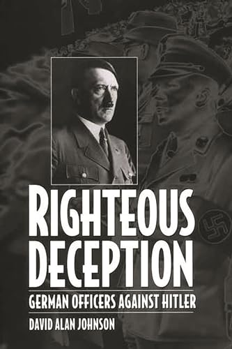 Stock image for Righteous Deception: German Officers Against Hitler for sale by Jenson Books Inc
