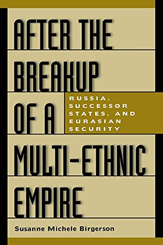Stock image for After the Breakup of a Multi-Ethnic Empire Russia, Successor States, and Eurasian Security for sale by TextbookRush