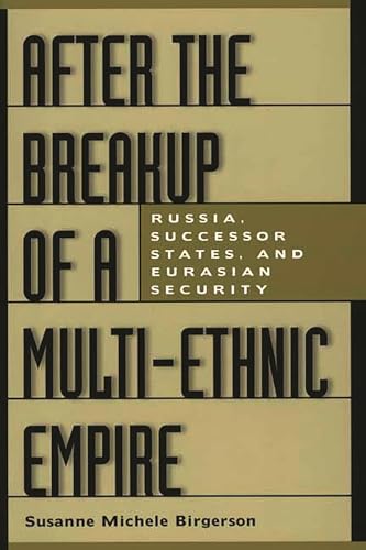 9780275969653: After the Breakup of a Multi-Ethnic Empire: Russia, Successor States, and Eurasian Security (Praeger Security International)