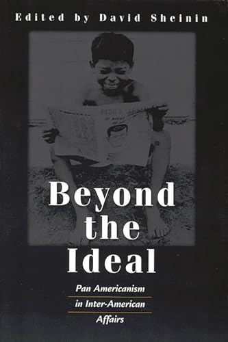 Stock image for Beyond the Ideal: Pan Americanism in Inter-American Affairs for sale by ThriftBooks-Dallas
