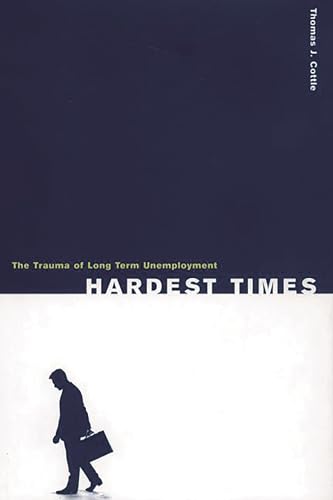 Beispielbild fr Hardest Times: The Trauma of Long Term Unemployment zum Verkauf von Robinson Street Books, IOBA