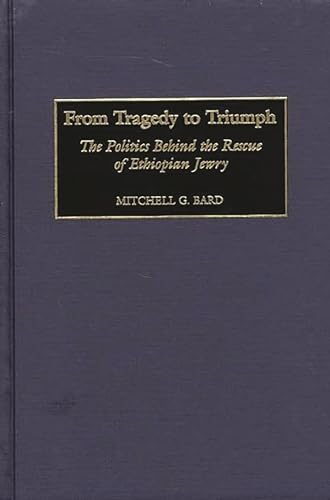 Beispielbild fr From Tragedy to Triumph : The Politics Behind the Rescue of Ethiopian Jewry zum Verkauf von Buchpark