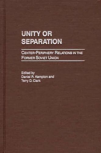 Imagen de archivo de Unity or Separation: Center-periphery Relations in the Former Soviet Union a la venta por Chiron Media