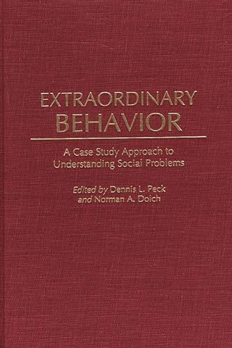 9780275970154: Extraordinary Behavior: A Case Study Approach to Understanding Social Problems