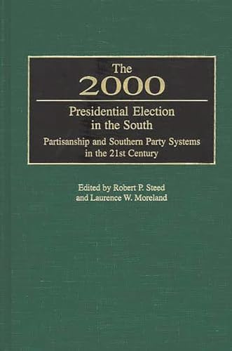 Stock image for The 2000 Presidential Election in the South: Partisanship and Southern Party Systems in the 21st Century. for sale by Meadowland Media