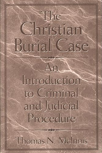 Beispielbild fr The Christian Burial Case : An Introduction to Criminal and Judicial Procedure zum Verkauf von Better World Books: West
