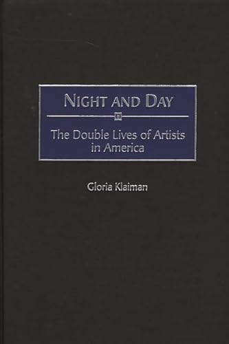 Night and Day: The Double Lives of Artists in America