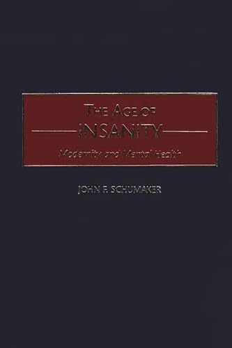 Stock image for The Age of Insanity: Modernity and Mental Health for sale by SecondSale