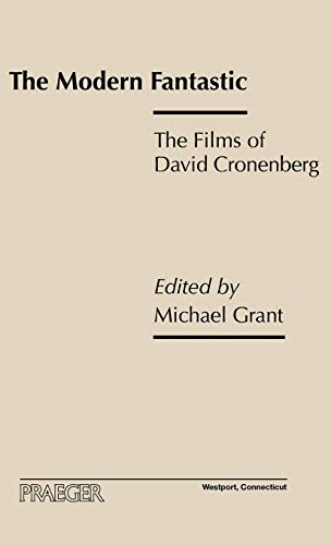 Imagen de archivo de The Modern Fantastic: The Films of David Cronenberg / Edited by Michael Grant. a la venta por Chiron Media